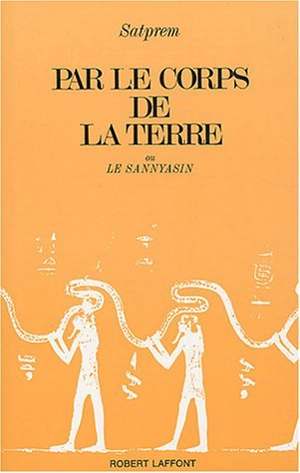 Par le corps de la terre - Satprem