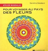 Pour voyager au pays des fleurs - Sandrine Bataillard