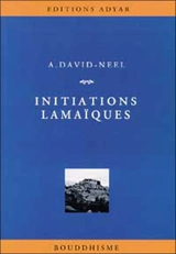 Initiations lamaïques : des théories, des pratiques, des hommes - Alexandra David-Neel