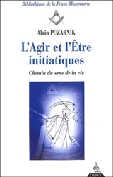 L'agir et l'être initiatique : chemin du sens de la vie - Alain Pozarnik