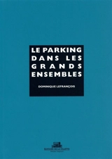 Le parking dans les grands ensembles - Dominique Lefrançois