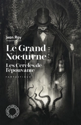 Le grand nocturne. Les cercles de l'épouvante : fantastique - Jean Ray