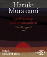Le meurtre du commandeur. Vol. 1. Une idée apparaît - Haruki Murakami