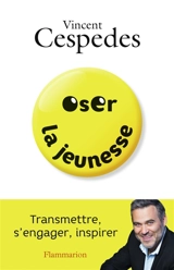 Oser la jeunesse - Vincent Cespedes