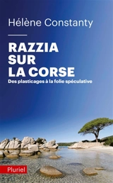 Razzia sur la Corse : des plasticages à la folie spéculative - Hélène Constanty
