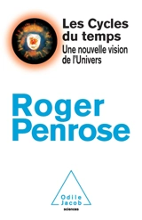 Les cycles du temps : une nouvelle vision de l'Univers - Roger Penrose