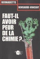 Faut-il avoir peur de la chimie ? - Bernadette Bensaude-Vincent