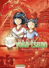 Yoko Tsuno : intégrale. Vol. 5. Sous le ciel de Chine - Roger Leloup