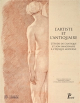 L'artiste et l'antiquaire : l'étude de l'antique et son imaginaire à l'époque moderne