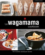 Le wagamama cookbook : 140 recettes asiatiques faciles - Hugo Arnold