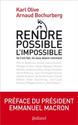 Rendre possible l'impossible : ils l'ont fait, ils vous disent comment - Karl Olive
