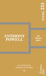La ronde de la musique du temps. Vol. 6. Les braves gens - Anthony Powell