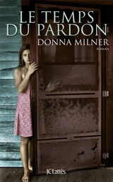 Le temps du pardon - Donna Milner