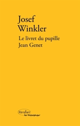 Le livret du pupille Jean Genet. Histoire de ma visite en France, au village d'enfance de Jean Genet - Josef Winkler