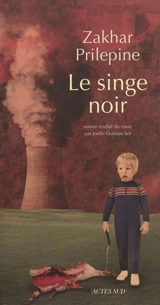 Le singe noir - Zakhar Prilepine