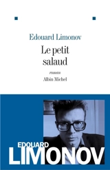 Le petit salaud - Edouard Veniaminovitch Limonov