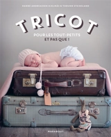 Tricot : pour les tout-petits et pas que ! - Hanne Andreassen Hjelmas