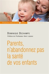 Parents, n'abandonnez pas la santé de vos enfants - Dominique Dechamps