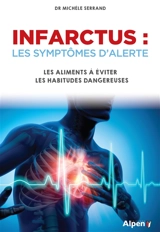 Infarctus : les symptômes d'alerte : les aliments à éviter, les habitudes dangereuses - Michèle Serrand