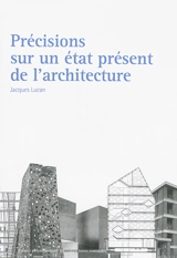 Précisions sur un état présent de l'architecture - Jacques Lucan