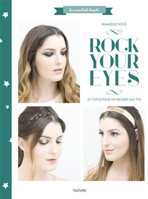 Rock your eyes : 25 tutos pour un regard qui tue - Mamzelle Sooz