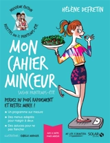 Mon cahier minceur : saison printemps-été : perdez du poids rapidement et restez mince ! - Hélène Defretin