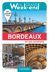 Un grand week-end à Bordeaux et ses environs - Anne Lataillade