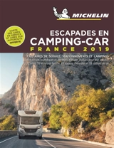 Escapades en camping-car : France 2019 : 1.320 aires de service, stationnements et campings, 104 circuits touristiques et des idées d'étapes choisies pour leur accueil, 22 villes, 55 visites en famille, 28 stations thermales et 18 stations de ski - Manufacture française des pneumatiques Michelin