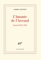 L'amante de l'arsenal : journal 2016-2018 - Gabriel Matzneff