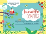 Famille complice : le premier jeu d'activités détente à partager en famille ! - Denis Baudot