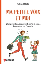 Ma petite voix et moi : charge mentale, épuisement, perte de sens... : se recentrer sur l'essentiel - Valérie Hitoto