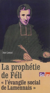 La prophétie de Féli : aux sources de l'évangile social de Lamennais - Jean Lavoué