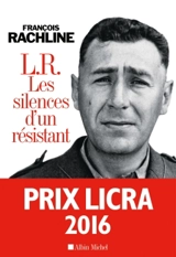 L.R. : les silences d'un résistant - François Rachline