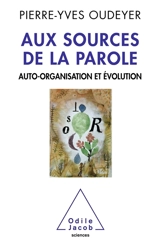 Aux sources de la parole : auto-organisation et évolution - Pierre-Yves Oudeyer