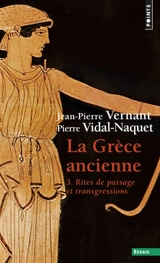 La Grèce ancienne. Vol. 3. Rites de passage et transgressions - Jean-Pierre Vernant