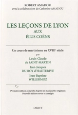 Les leçons de Lyon aux élus coëns : un cours de martinisme au XVIIIe siècle - Louis-Claude de Saint-Martin
