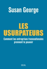 Les usurpateurs : comment les entreprises transnationales prennent le pouvoir - Susan George