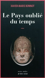 Le pays oublié du temps - Xavier-Marie Bonnot