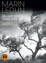 Ils ont voulu nous civiliser - Marin Ledun