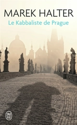 Le kabbaliste de Prague - Marek Halter