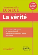 La vérité : prépas commerciales ECS-ECE : thème de culture générale 2015 - Alexandre Abensour