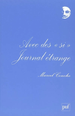 Journal étrange. Avec des si - Marcel Conche