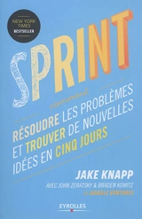 Sprint : résoudre les problèmes et trouver de nouvelles idées en cinq jours - Jake Knapp