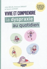 Vivre et comprendre la dyspraxie au quotidien - Julie Belin