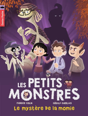 Les petits monstres. Vol. 6. Le mystère de la momie - Fabrice Colin