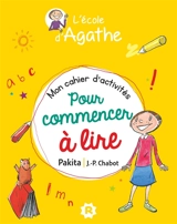 L'école d'Agathe. Mon cahier d'activités pour commencer à lire, spécial CP - Pakita
