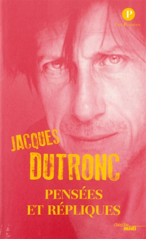 Pensées et répliques - Jacques Dutronc
