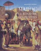 Maroc : le royaume des peintres - Maurice Arama