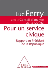 Pour un service civique : rapport au président de la République - France. Conseil d'analyse de la société