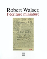 Robert Walser, l'écriture miniature : microgrammes - Robert Walser